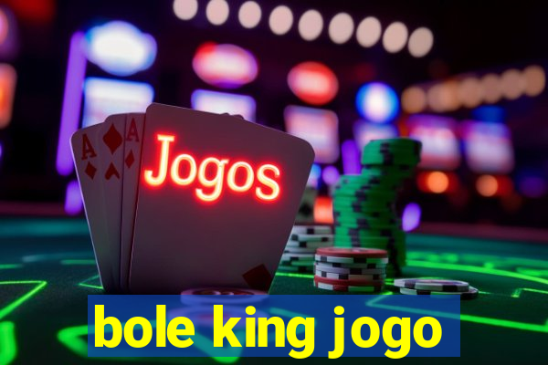 bole king jogo