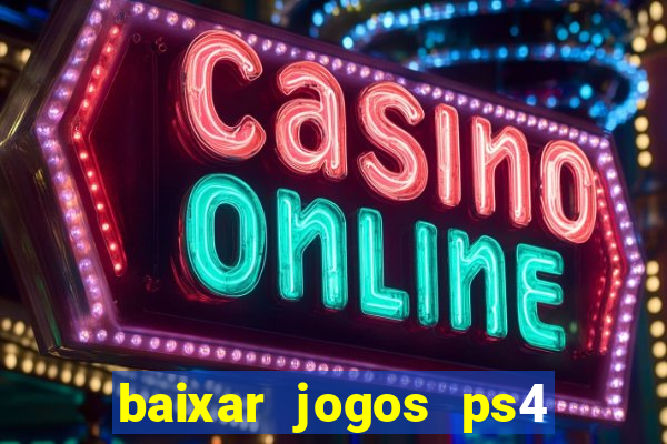 baixar jogos ps4 desbloqueado pkg