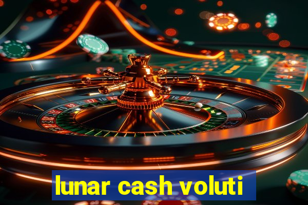 lunar cash voluti