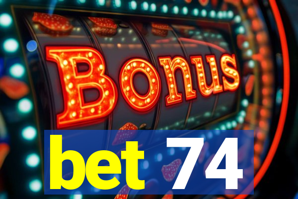 bet 74