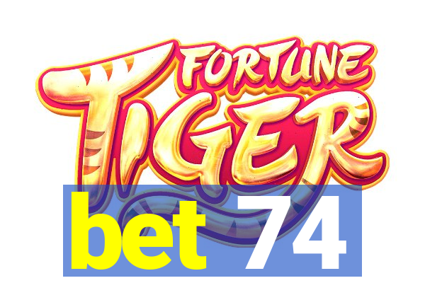 bet 74