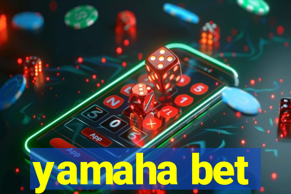 yamaha bet