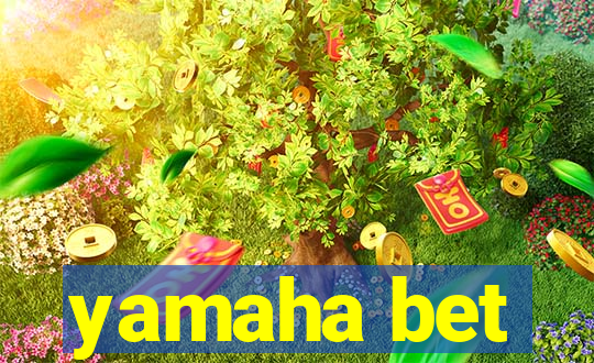 yamaha bet
