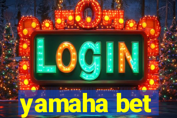 yamaha bet