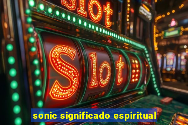 sonic significado espiritual