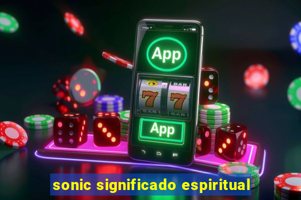 sonic significado espiritual