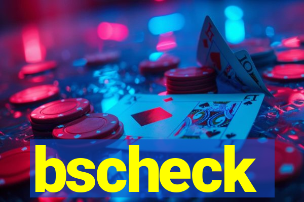 bscheck