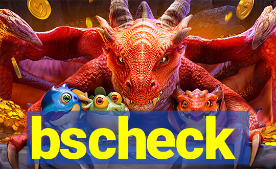 bscheck