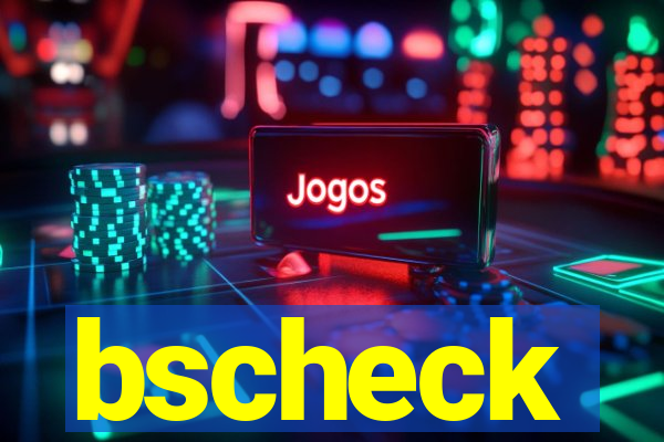 bscheck