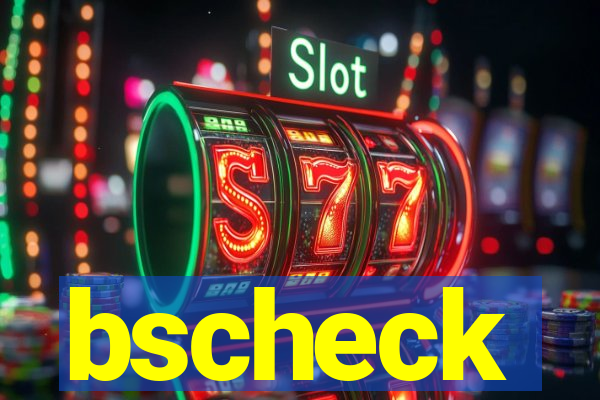 bscheck