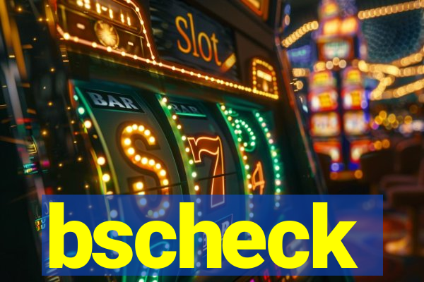bscheck