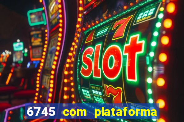 6745 com plataforma de jogos