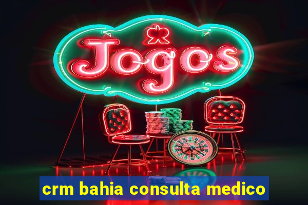 crm bahia consulta medico
