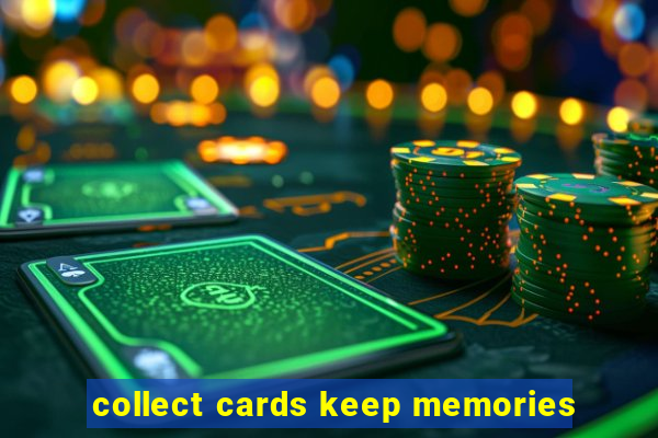 collect cards keep memories