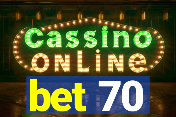 bet 70