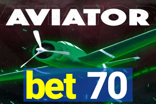 bet 70