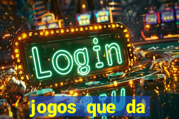 jogos que da dinheiro sem depositar