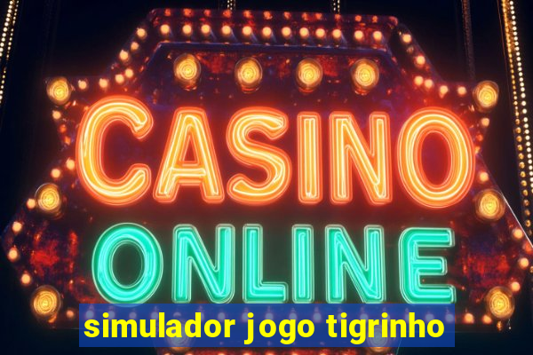 simulador jogo tigrinho