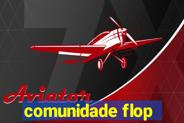 comunidade flop