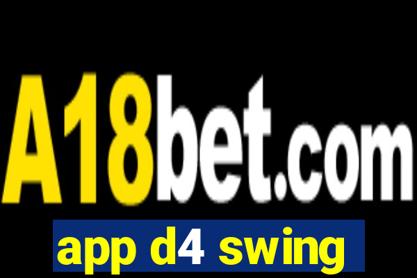 app d4 swing
