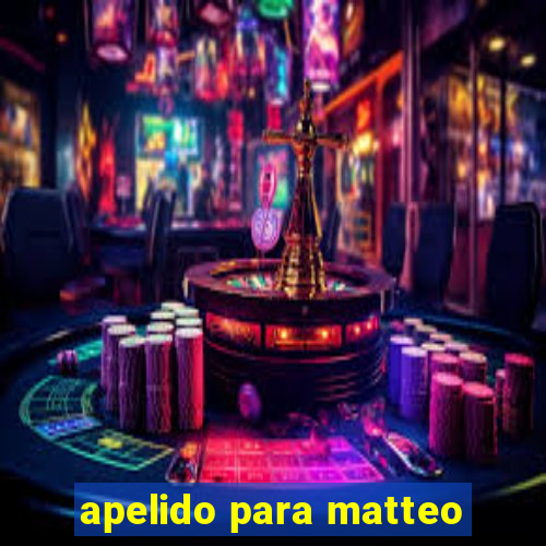apelido para matteo