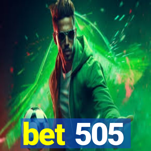 bet 505