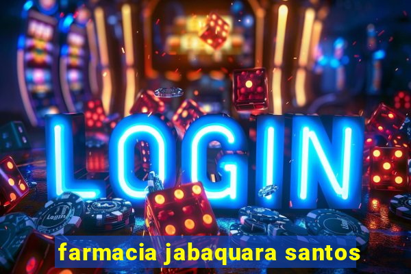 farmacia jabaquara santos