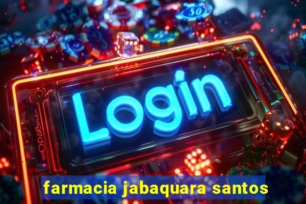 farmacia jabaquara santos