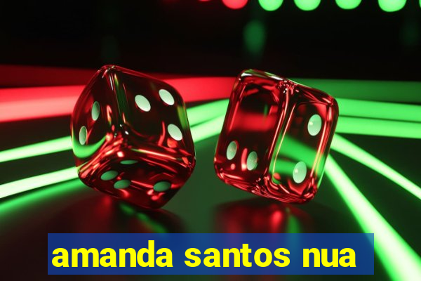 amanda santos nua