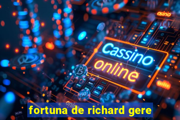 fortuna de richard gere