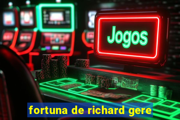 fortuna de richard gere