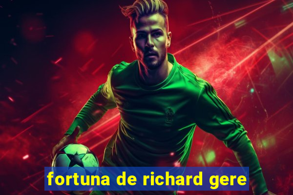 fortuna de richard gere
