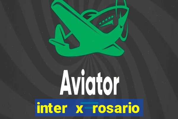 inter x rosario central onde assistir