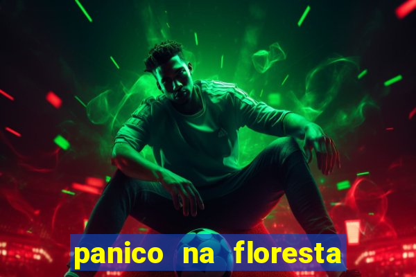 panico na floresta 2 filme completo dublado mega filmes