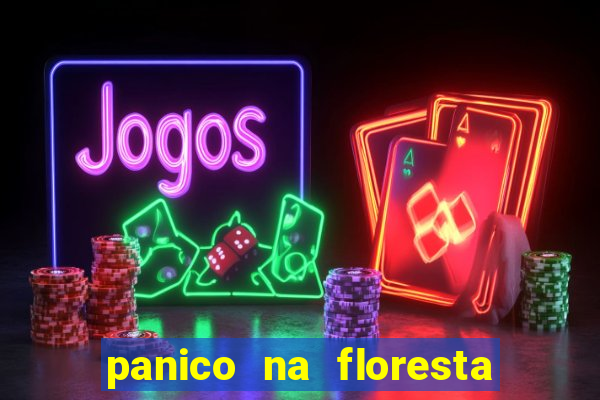panico na floresta 2 filme completo dublado mega filmes