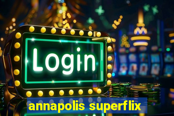 annapolis superflix