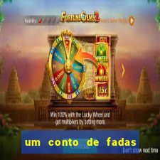 um conto de fadas sempre tem