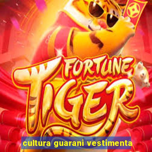 cultura guarani vestimenta