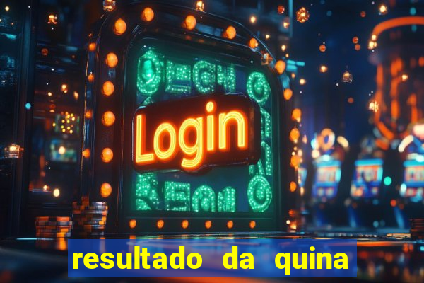 resultado da quina giga bicho
