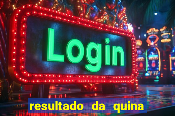 resultado da quina giga bicho