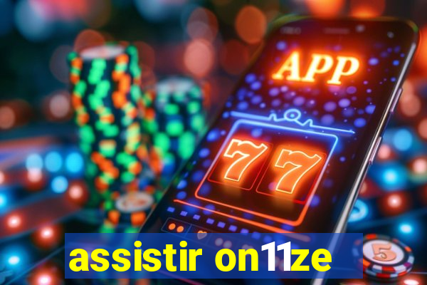 assistir on11ze