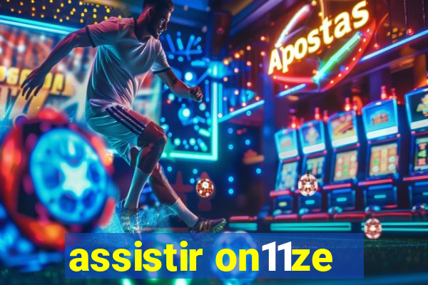 assistir on11ze
