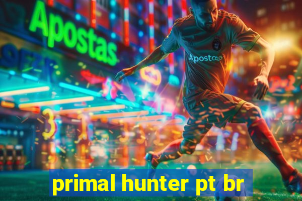 primal hunter pt br