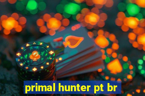 primal hunter pt br