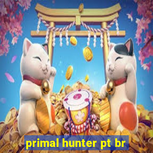 primal hunter pt br