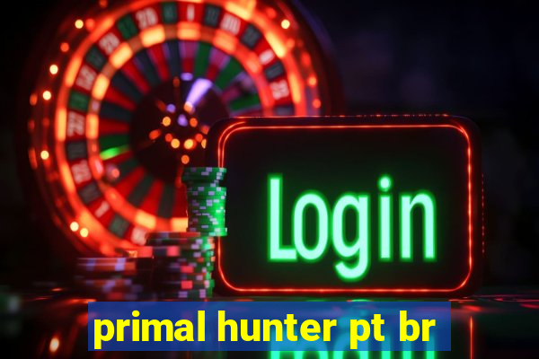 primal hunter pt br