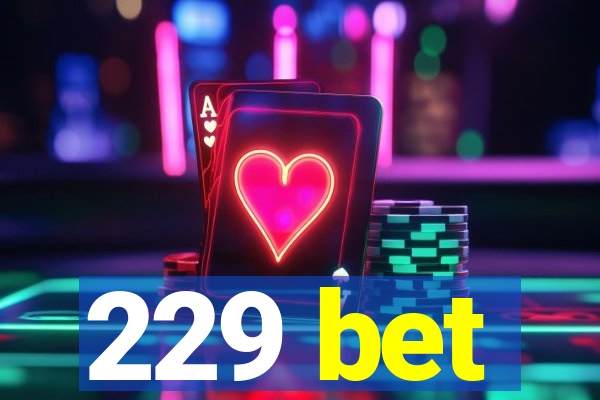 229 bet
