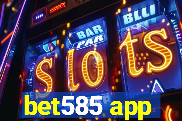bet585 app