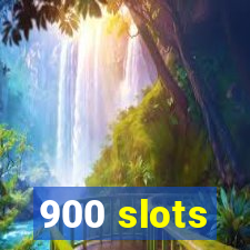 900 slots