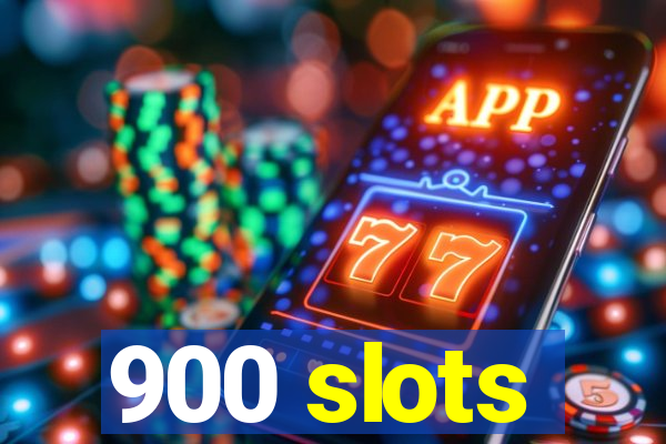900 slots